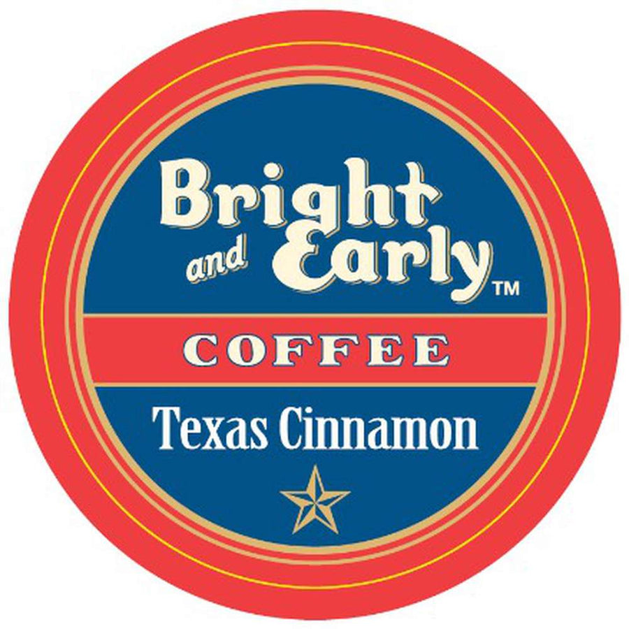 Texas cinnamon flavored Keurig K cup made by Bright and Early coffee using 100% arabica specialty coffee roasted and packaged in the USA